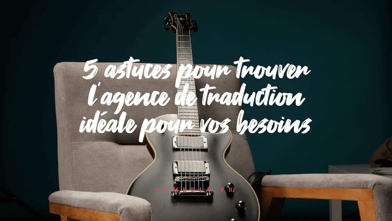 Astuces Pour Trouver L Agence De Traduction Id Ale Pour Vos Besoins