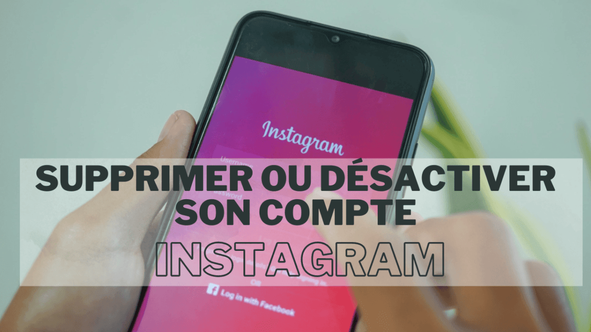 Compte Instagram Comment Le Supprimer Ou Le Désactiver 4020