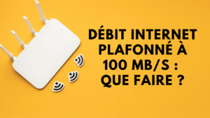 débit internet plafonné à 100 Mbs que faire (1)