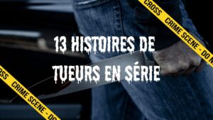 histoires tueurs en serie